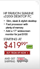 SEE THE HP PAVILION SLIMLINE s3200t DESKTOP PC: Check out this slim, sleek and stylish desktop! Comes with a fast processor with plenty of memory, and add a 17" widescreen monitor for just $100. Buy now from HP now and get free shipping!