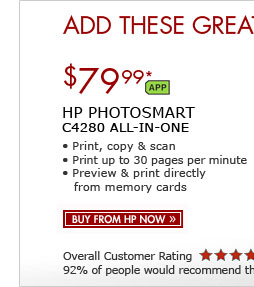 SEE THE HP PHOTOSMART C4280 ALL-IN-ONE COLOR PRINTER: SAVE $15! Print, copy and scan! Print up speeds up to 30 pages per minute in black, and up to 23 in color. Preview photos and print directly from your memory
cards.