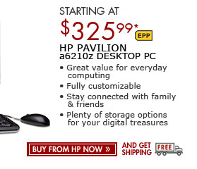 SEE THE HP PAVILION a6250t DESKTOP PC: SAVE $100! Great value for everyday computing, with all the latest digital entertainment. Ideal for digital photography and comes with Windows Home Vista Premium!