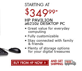 SEE THE HP PAVILION a6250t DESKTOP PC: SAVE $100! Great value for everyday computing, with all the latest digital entertainment. Ideal for digital photography and comes with Windows Home Vista Premium!