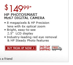 SEE THE HP PHOTOSMART Mz67 DIGITAL CAMERA: 8 megapixels and an HP Precision lens with 8x optical zoom! This camera has a bright, easy-to-use 2.5-inch LCD display and comes with red eye removal and HP Steady Photo features.