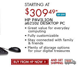 SEE THE HP PAVILION a6250t DESKTOP PC: SAVE $100! Great value for everyday computing, with all the latest digital entertainment. Ideal for digital photography and comes with Windows Home Vista Premium!