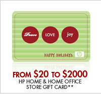 SEE THE HP HOME & HOME OFFICE STORE GIFT CARDS: Give the gift of choice! Gift cards and e-gift cards available in any amount from $20 to $500, with no fees or expiration dates.