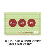SEE HP GIFT CARDS & E-GIFT CARDS: Perfect gift for family and friends. Available in any amount from $20 to $500! Free delivery by mail, or have an e-gift card emailed directly to the recipient! No fees or expiration date.
