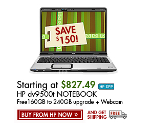 SEE THE HP PAVILION dv9500t NOTEBOOK PC: Get a FREE upgrade from 160GB to 240GB, and a FREE webcam!