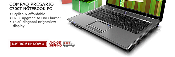 SEE THE COMPAQ PRESARIO C700T NOTEBOOK PC: Get a FREE upgrade to DVD�RW/R drive on this stylish and affordable notebook. Comes with a 15.4 inch diagonal widescreen display and is fully customizable!