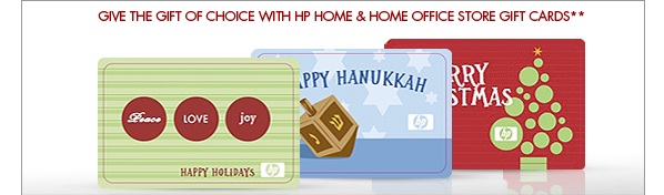 SEE HP GIFT CARDS & E-GIFT CARDS: Perfect gift for family and friends. Available in any amount from $20 to $500! Free delivery by mail, or have an e-gift card emailed directly to the recipient! No fees or expiration date.