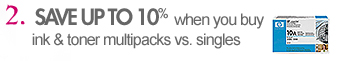 SAVE 10% ON INK AND TONER MULTIPACKS VS. SINGLES! SHOP HP NOW!