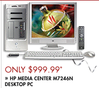 ONLY $999.99* HP MEDIA CENTER M7246N DESKTOP PC