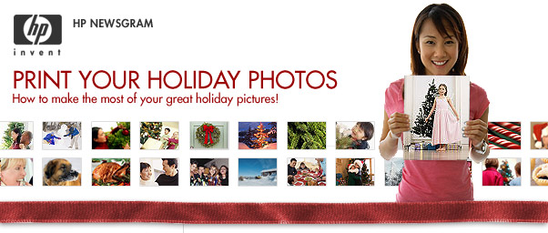 HP Newsgram : Print Your Holiday Photos - How to make the most of your great holiday pictures!