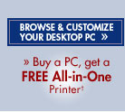 Browse & Customize Your Desktop PC >> Buy a PC, get a FREE All-in-One Printer(1)