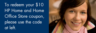 To redeem your $10 HP Home and Home Office Store coupon, please use the code at left.