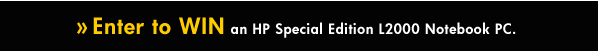 Enter to WIN an HP Special Edition L2000 Notebook PC.