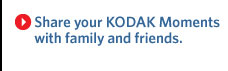 Share your KODAK Moments with family and friends.