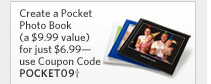 Create a Pocket Photo Book (a $9.99 value) for just $6.99—use Coupon Code POCKET09†