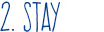 Stay