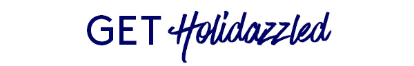 GET HOLIDAZZLED