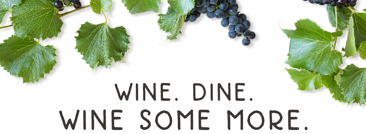 Wine. Dine. Wine some more.