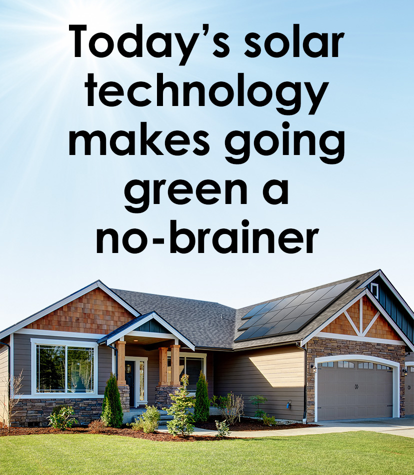 Today's solar technology makes going green a no-brainer
