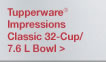 Tupperware® Impressions Classic 32-Cup/ 7.6 L Bowl >