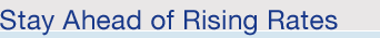Stay Ahead of Rising Rates