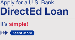 Apply for a U.S. Bank DirectEd Loan. It's simple! Click here to Learn More.