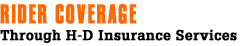 Rider Coverage through H-D Insurance Services!
