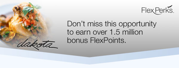 Don't miss this opportunity to earn over 1.5 million bonus FlexPoints. Learn more